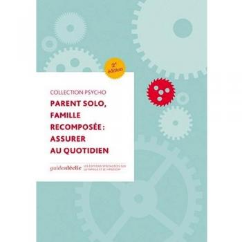 Parent solo, famille recomposée : Assurer au quotidien