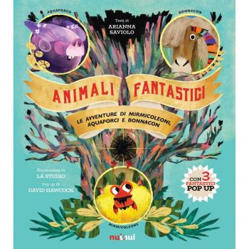 Animali fantastici. Le avventure di Mirmicoleoni, Aquaporci e Bonnacon