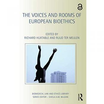 The Voices and Rooms of European Bioethics (Biomedical Law and Ethics Library)