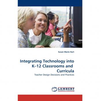 Hart, Susan Marie: Integrating Technology into K¿12 Classrooms and Curricula