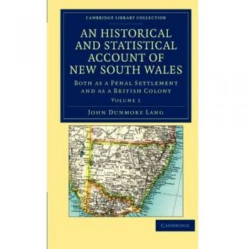 An historical and statistical account of new south wales, both as a penal settlement and as a british colony paperback