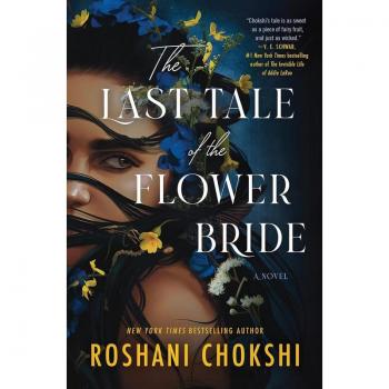 Roshani Chokshi The Last Tale Of The Flower Bride: A Novel
