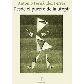 Desde el Puerto de la Utopía  (Colección Arrayanes)