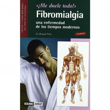 Fibromialgia: Una enfermedad de los tiempos modernos (Salud y vida natural)