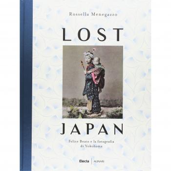 Lost Japan. Felice Beato e la fotografia di Yokohama. Ediz. illustrata