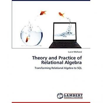 Theory and Practice of Relational Algebra