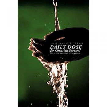 Daily Dose for Christian Survival: Daily Scriptural Meditation and Spiritual Medication
