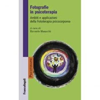 Fotografie in psicoterapia. Ambiti e applicazioni della Fototerap... Riccardo Musacchi
