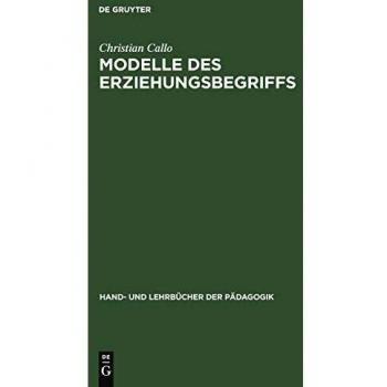 Modelle des Erziehungsbegriffs: Einführung in pädagogisches Denken