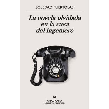 Soledad Puértolas La Novela Olvidada En La Casa Del Ingeniero (Narrativas Hispánicas)