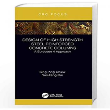 Design of High Strength Steel Reinforced Concrete Columns: A Eurocode 4 Approach (CRC Focus)
