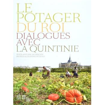 Le potager du roi: Dialogues avec la Quintinie