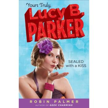 Yours Truly, Lucy B. Parker: Sealed With a Kiss