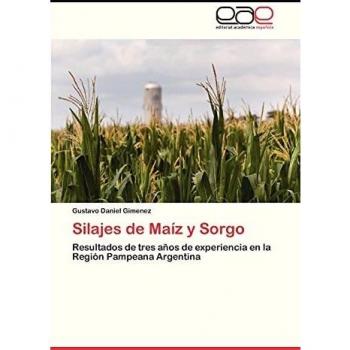Silajes de Maíz y Sorgo: Resultados de tres años de experiencia en la Región Pampeana Argentina