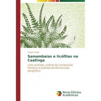 Samambaias e licófitas na Caatinga: Lista anotada, análise da composição florística e padrões de distribuição geográfica