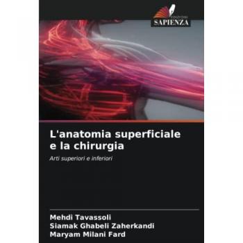 L'anatomia superficiale e la chirurgia: Arti superiori e inferiori