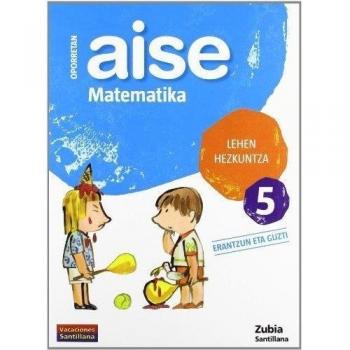 AISE MATEMATIKA 5 LEHEN HEZKUNTZA OPORRETAN 2010