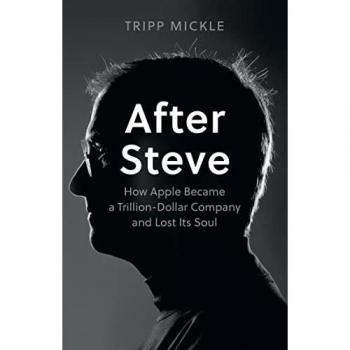 After Steve: How Apple became a Trillion-Dollar Company and Lost Its Soul