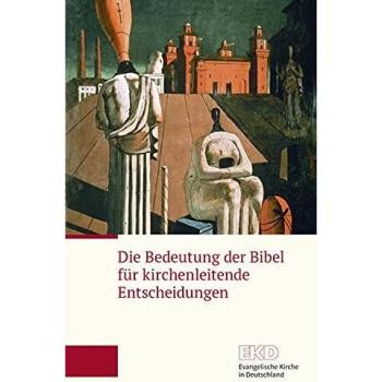 Die Bedeutung der Bibel für kirchenleitende Entscheidungen