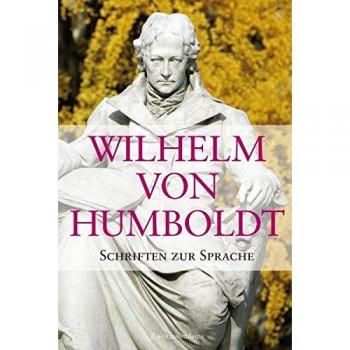 Schriften zur Sprache: Vergleichende Sprachwissenschaft und Sprachphilosophie /Schriften zur Staatstheorie /Altertumskunde und Ästhetik /Schriften zur ... und Autobiographisches /Ausgewählte Briefe