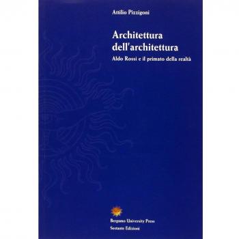Architettura dell'architettura. Aldo Rossi e il primato della realtà