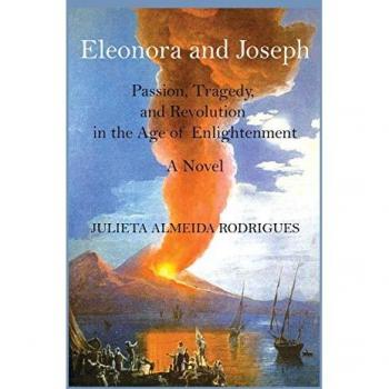 ELEONORA AND JOSEPH: Passion, Tragedy, and Revolution in the Age of Enlightenment