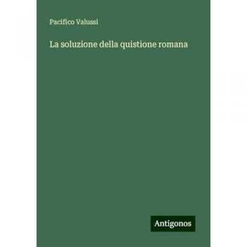 La soluzione della quistione romana