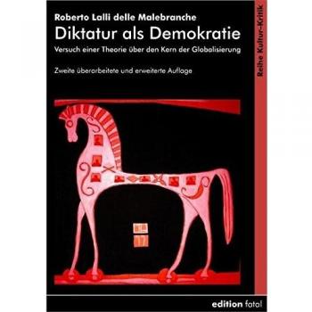 Diktatur als Demokratie: Versuch einer Theorie über den Kern der Globalisierung