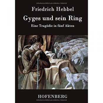 Friedrich Hebbel: Gyges und sein Ring