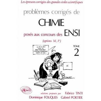 PROBLEMES CORRIGES DE CHIMIE POSES AUX CONCOURS DES ENSI OPTIONS M, P. Tome 2 (Epr. Corrigées Conc.)