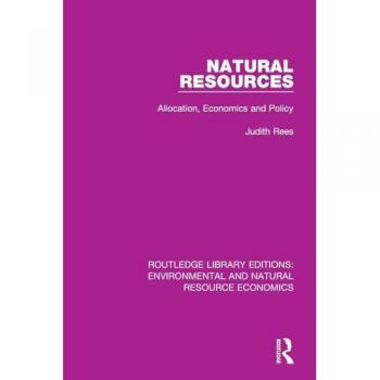 Natural Resources: Allocation, Economics and Policy (Routledge Library Editions: Environmental and Natural Resource Economics)