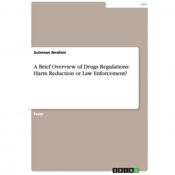 A Brief Overview of Drugs Regulations: Harm Reduction or Law Enforcement?