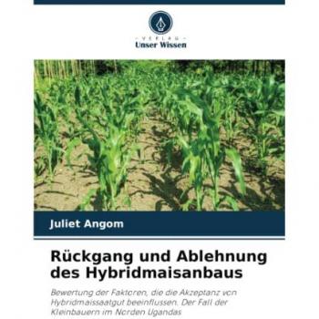 Rückgang und Ablehnung des Hybridmaisanbaus: Bewertung der Faktoren, die die Akzeptanz von Hybridmaissaatgut beeinflussen. Der Fall der Kleinbauern im Norden Ugandas