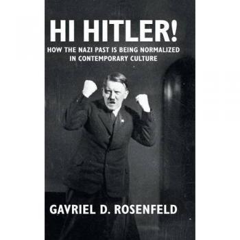 Rosenfeld, Gavriel D.: Hi Hitler!