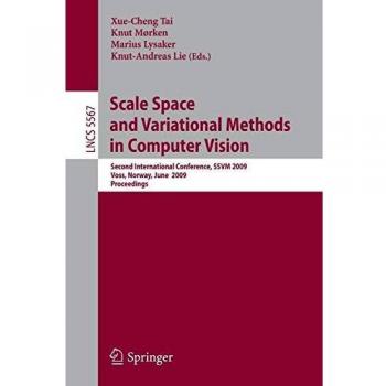 Scale Space and Variational Methods in Computer Vision: Second International Conference, SSVM 2009, Voss, Norway, June 1-5, 2009. Proceedings (Lecture Notes in Computer Science)