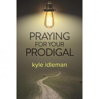 Praying for Your Prodigal by Kyle Idleman