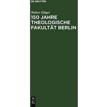 150 Jahre Theologische Fakultät Berlin: Eine Darstellung ihrer Geschichte von 1810 bis 1960 als Beitrag zu ihrem Jubiläum