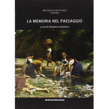 La memoria nel paesaggio. Atti del Convegno sul paesaggio delle valli del Tordino e del Vezzola