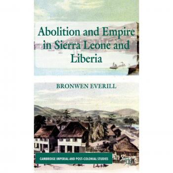 Abolition and Empire in Sierra Leone and Liberia