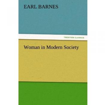 Woman in Modern Society (TREDITION CLASSICS)
