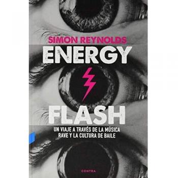 Energy Flash. Un viaje a travÃ©s de la mÃºsica rave y la cultura