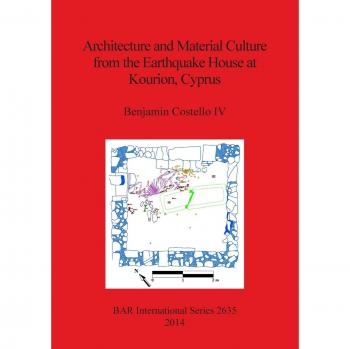 Architecture and Material Culture from the Earthquake House at Kourion, Cyprus: A Late Roman Non-Elite House Destroyed in the 4th Century AD (BAR International)