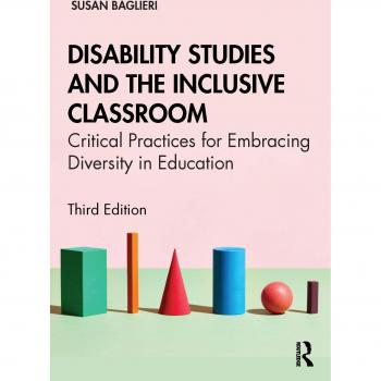 Disability Studies and the Inclusive Classroom: Critical Practices for Embracing Diversity in Education