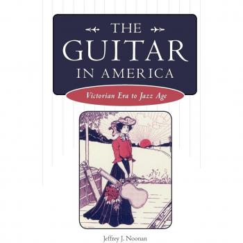 The Guitar in America: Victoria Era to Jazz Age