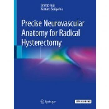 Precise Neurovascular Anatomy for Radical Hysterectomy