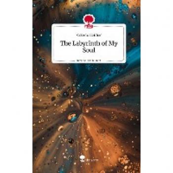 The Labyrinth of My Soul. Life is a Story