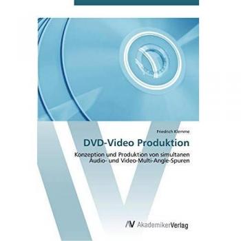 DVD-Video Produktion: Konzeption und Produktion von simultanen Audio