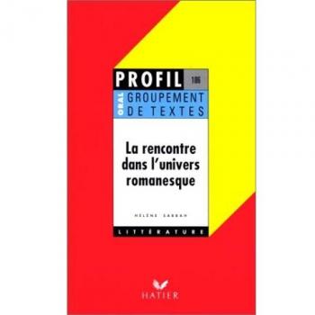 La rencontre dans l'univers romanesque, groupement de textes, oral de français