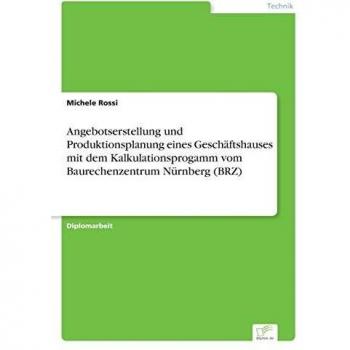 Angebotserstellung und Produktionsplanung eines Geschäftshauses mit dem Kalkulationsprogamm vom Baurechenzentrum Nürnberg (BRZ)
