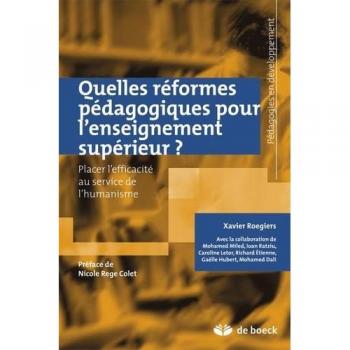 Xavier Roegiers Quelles Réformes Pédagogiques Pour L'Enseignement Supérieur ? Placer L'Efficacité Au Service De L'Humanisme